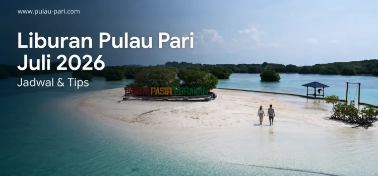 Liburan Pulau Pari Juli 2026
